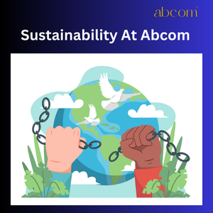 At Abcom, the commitment to sustainability includes implementing