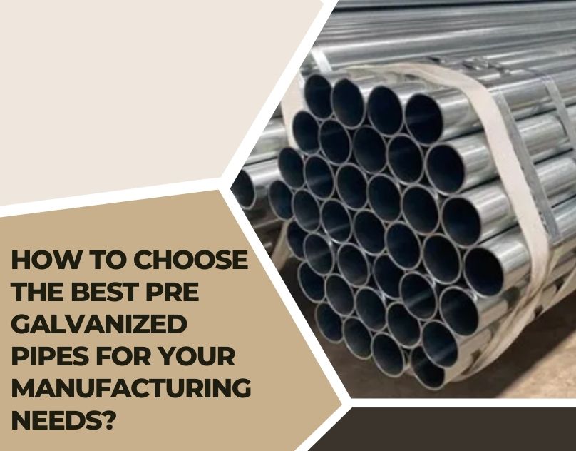 In the realm of manufacturing, pre galvanized pipes