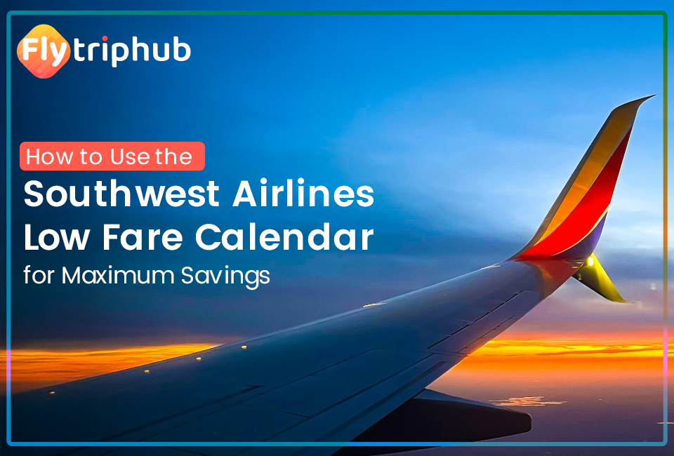 Travelers Southwest Airlines Low Fare Calendar is one